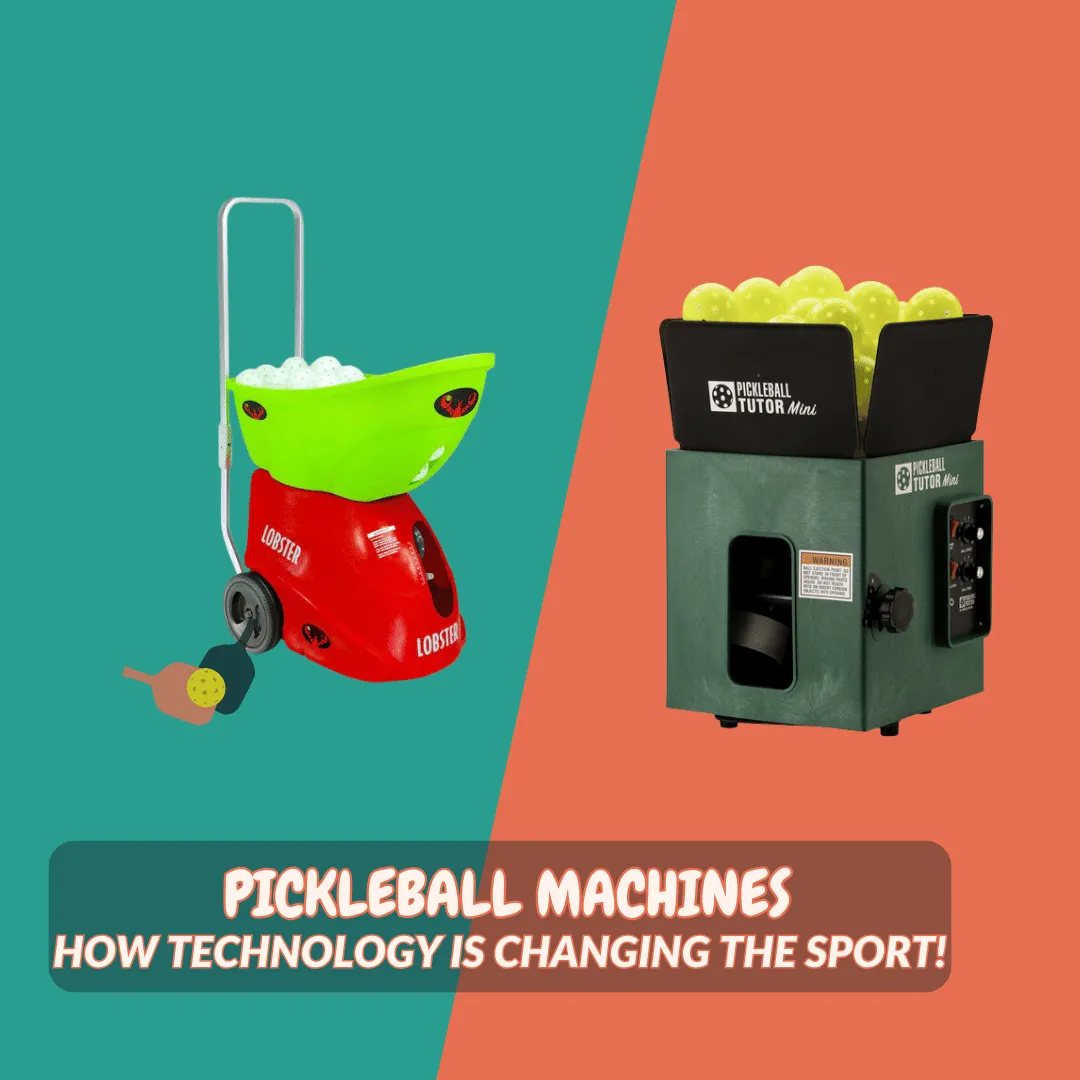 Pickleball Machines: How Technology Is Changing The Sport!